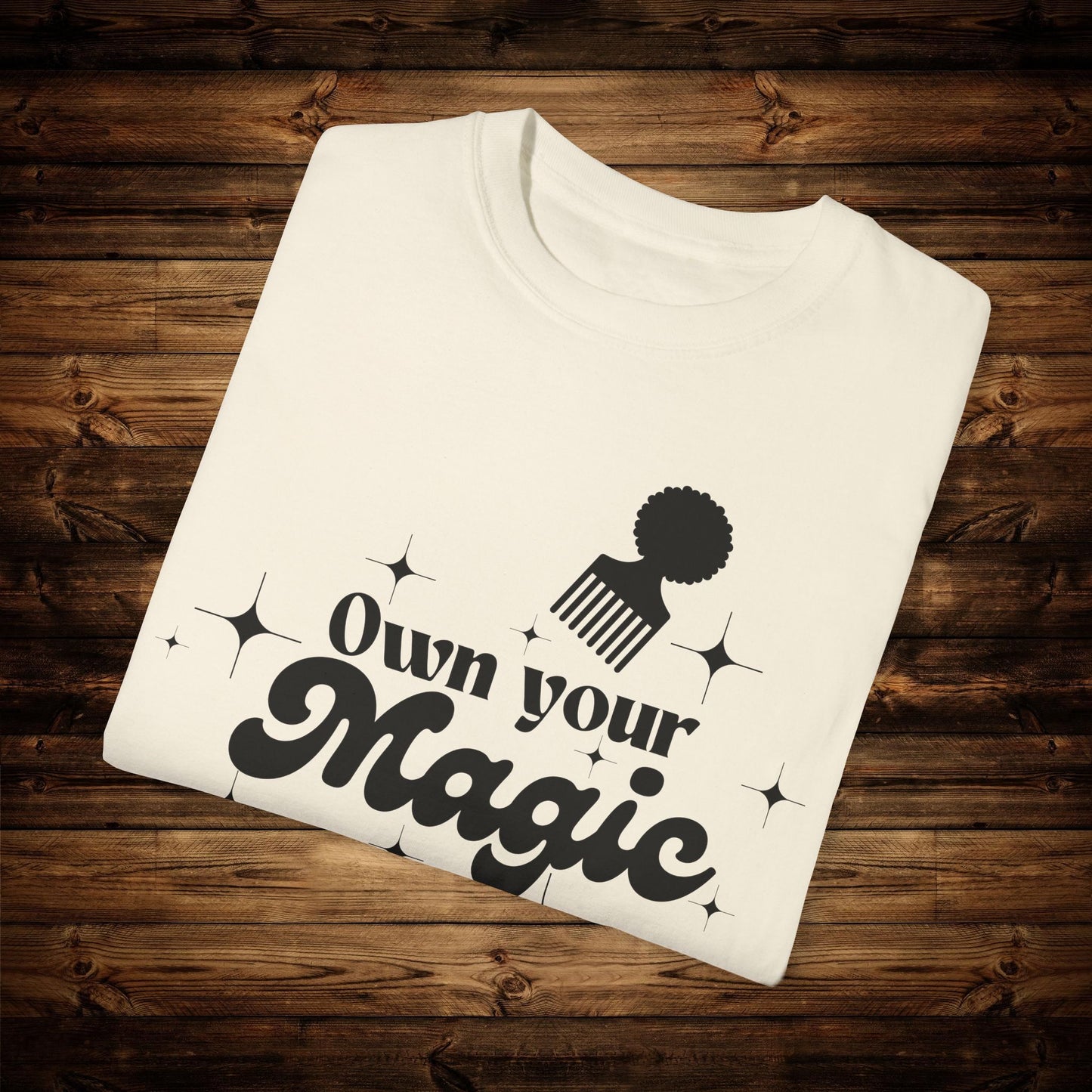 Own your magic Unisex Garment-Dyed T-shirt