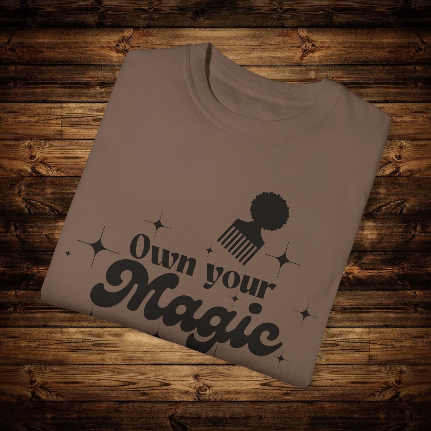 Own your magic Unisex Garment-Dyed T-shirt