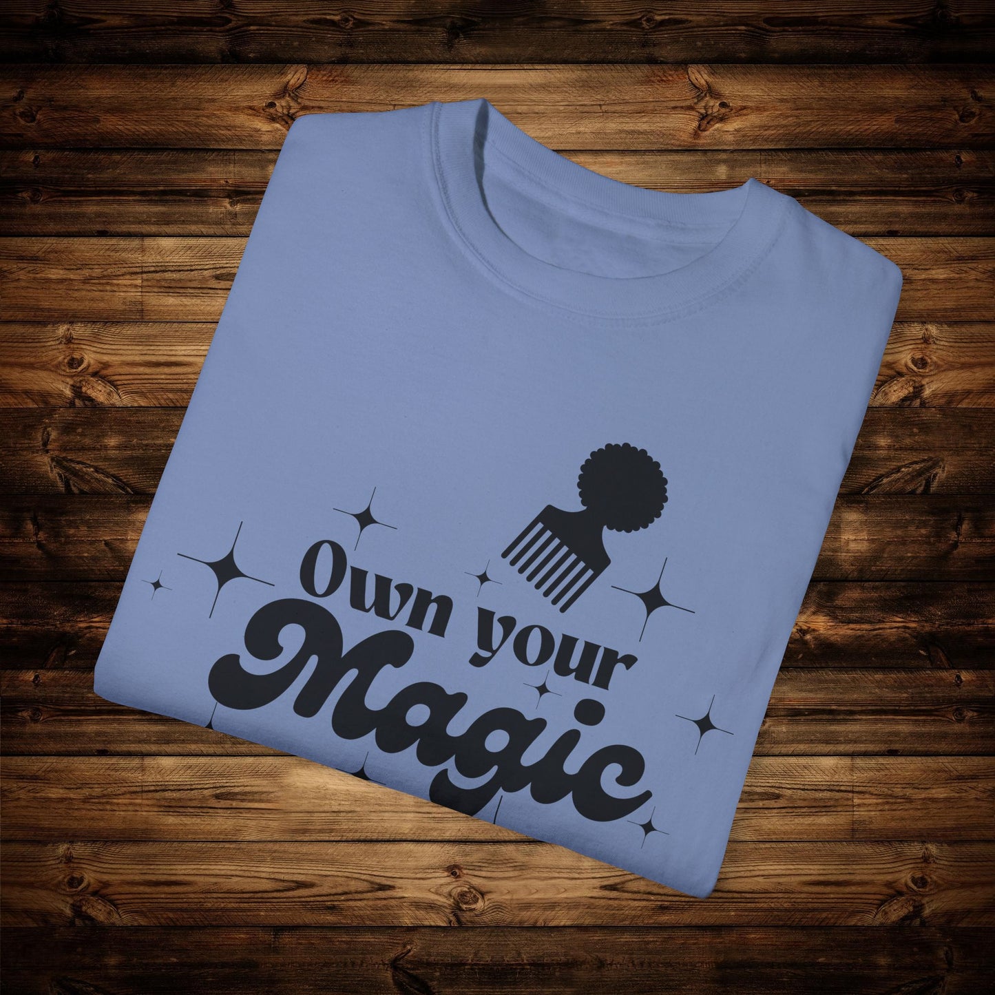 Own your magic Unisex Garment-Dyed T-shirt