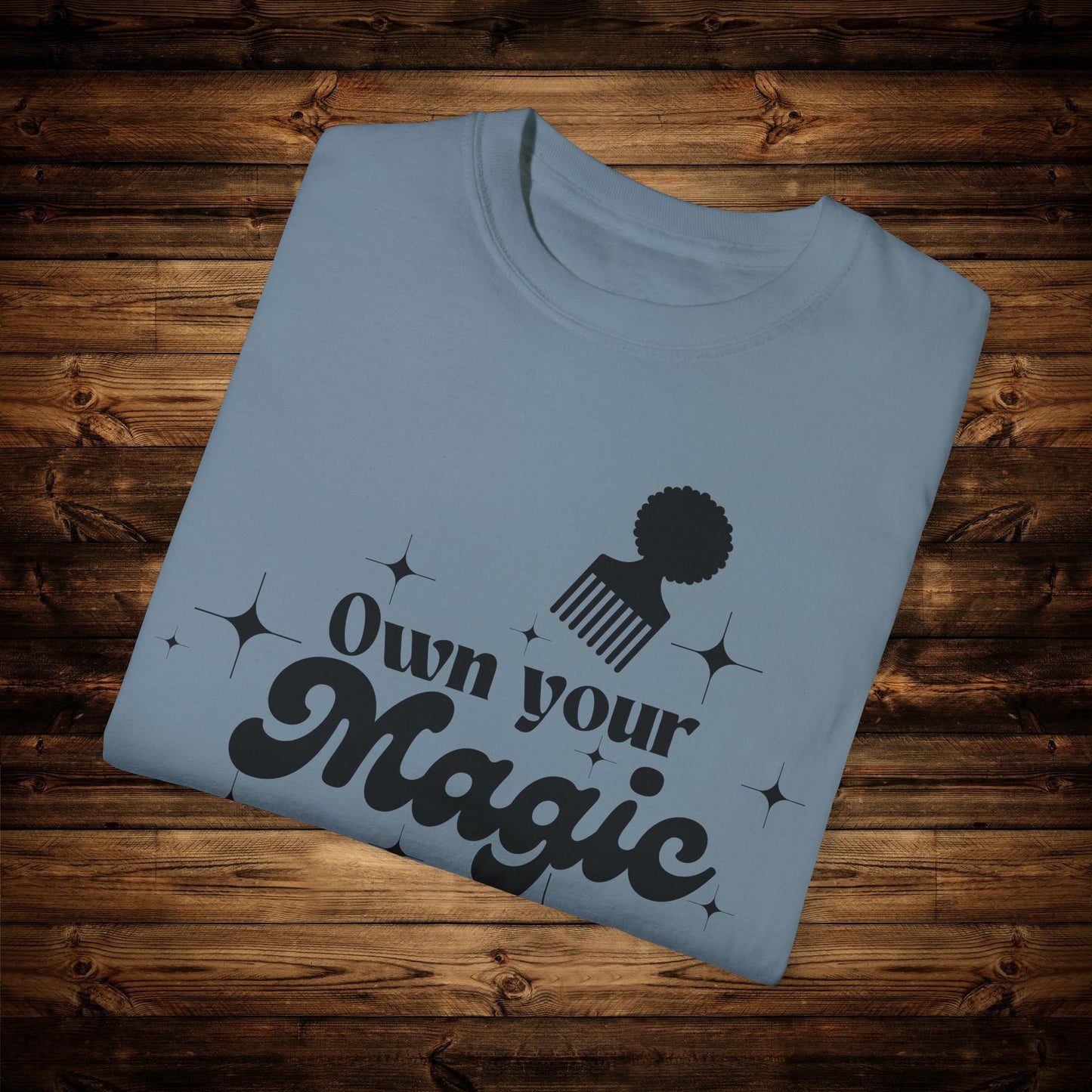 Own your magic Unisex Garment-Dyed T-shirt