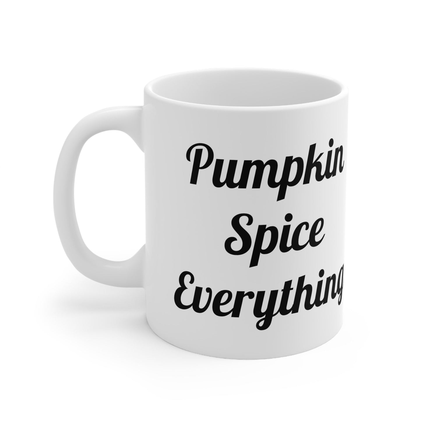 Pumpkin Spice Everything Mug, Ceramic Mug 11oz, Pumpkin Spice Everything, Meme Mug, Pumpkin Spice and Everything Nice Mug