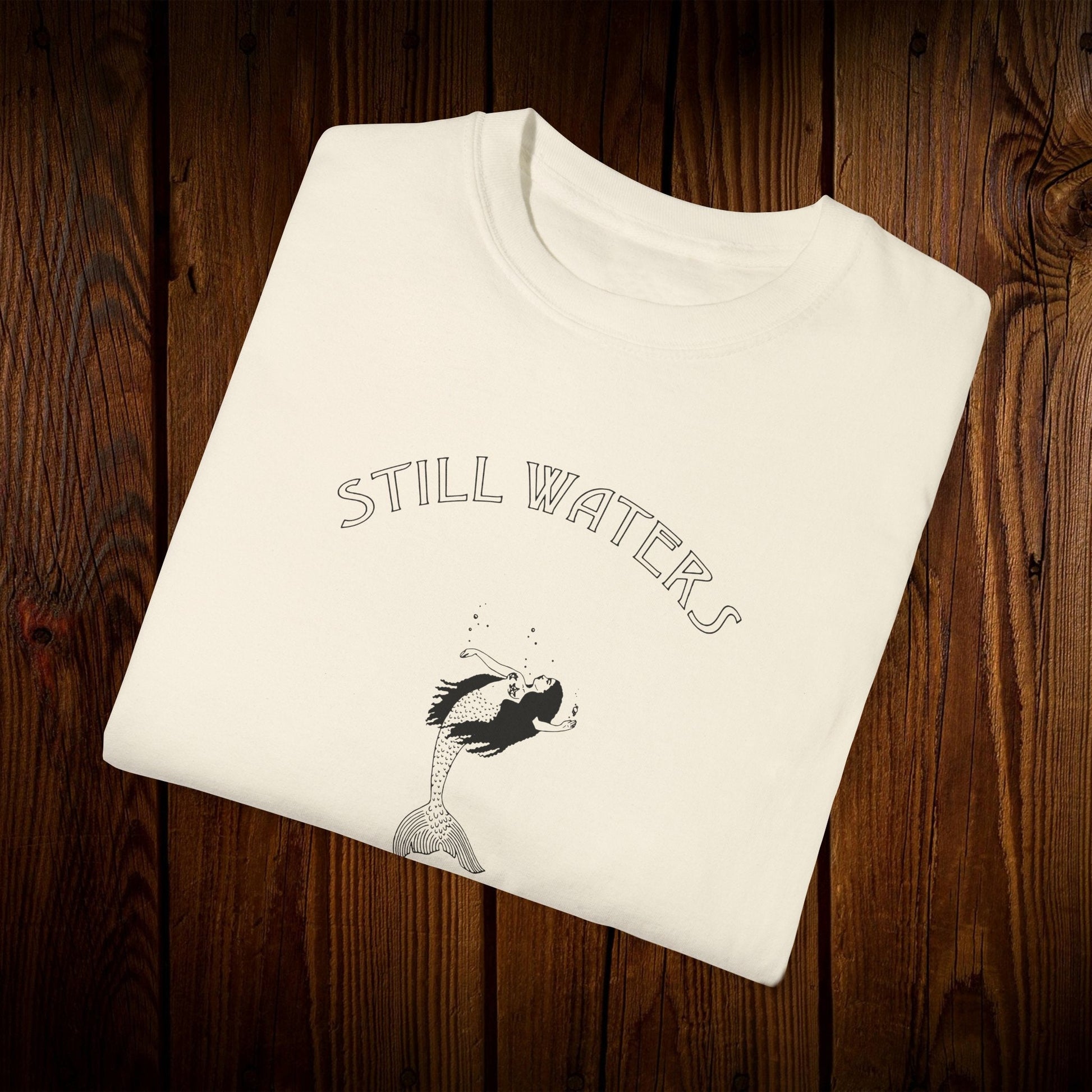 Still Waters Run Deep Unisex Garment-Dyed T-shirt